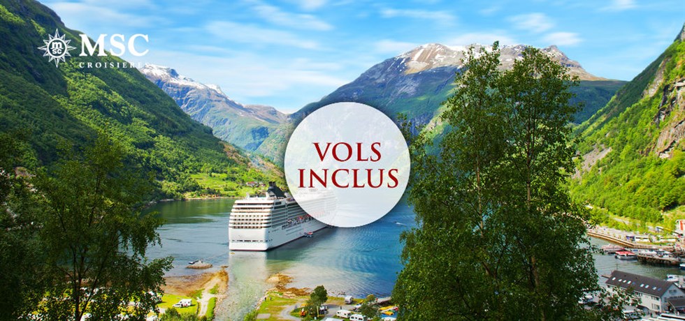 Spectacle Cirque du Soleil offert** Vols inclus fjords de Norvège A bord du Tout Nouveau MSC Meraviglia 5*