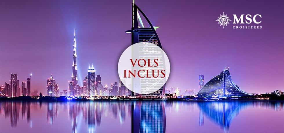 Offre limitée Hiver au Soleil** Vols Inclus A bord du tout nouveau MSC Bellissima 5* Emirats & Oman
